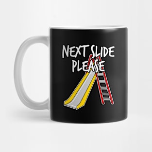 Next Slide Please Presentation Funny Mug